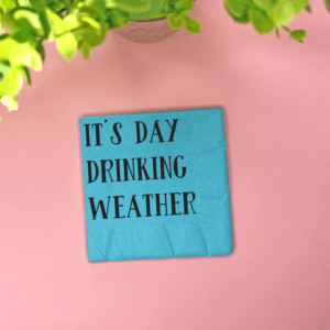 It's Day Drinking Weather Cocktail Napkins