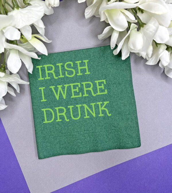 Green Irish I were drunk cocktail napkins
