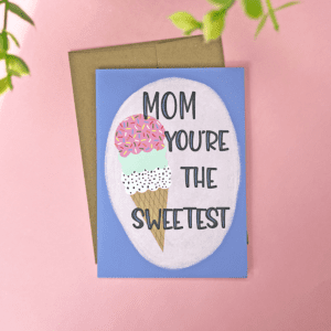 Mom You're the Sweetest - Mothers Day Greeting Card